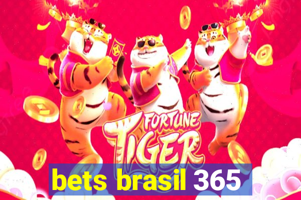 bets brasil 365