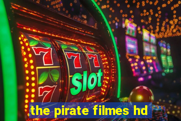 the pirate filmes hd