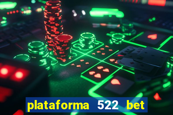 plataforma 522 bet 茅 confi谩vel