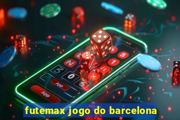 futemax jogo do barcelona