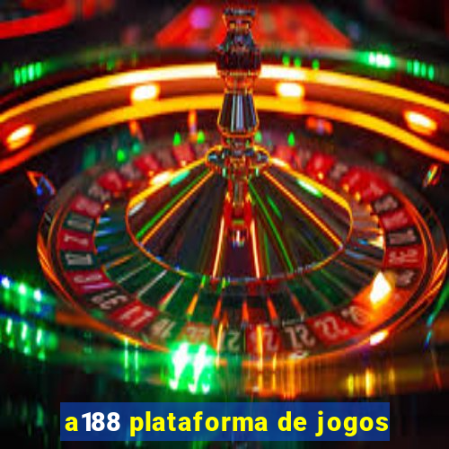 a188 plataforma de jogos