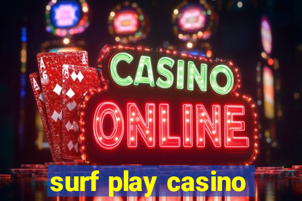 surf play casino