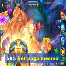 585 bet paga mesmo