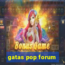 gatas pop forum