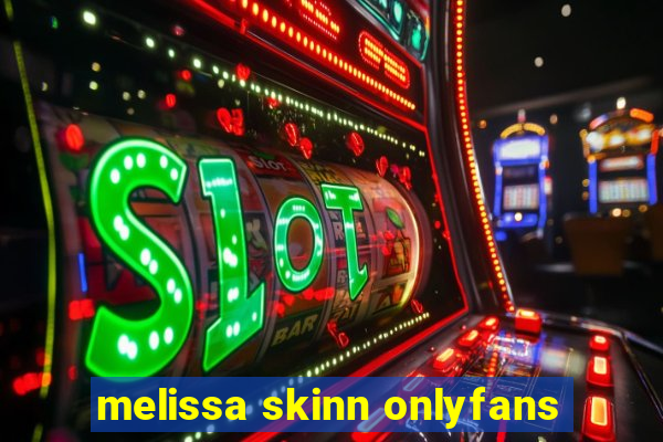 melissa skinn onlyfans