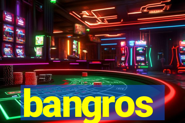 bangros