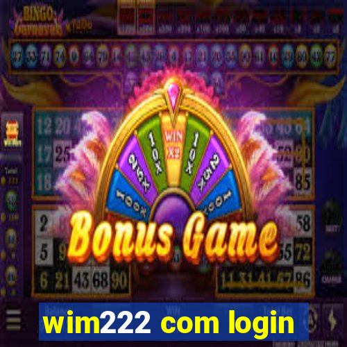 wim222 com login