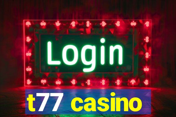 t77 casino