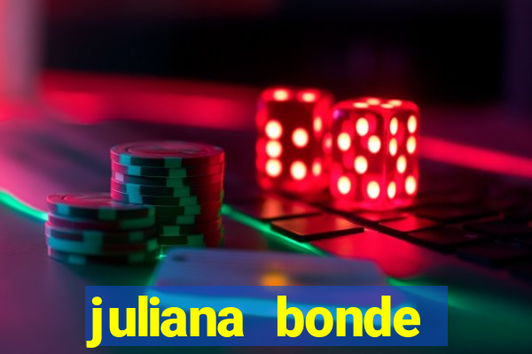 juliana bonde mostra tudo