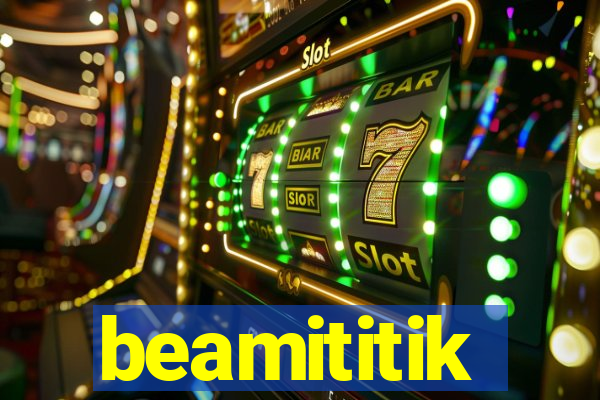 beamititik