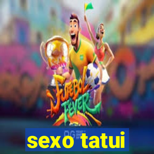 sexo tatui