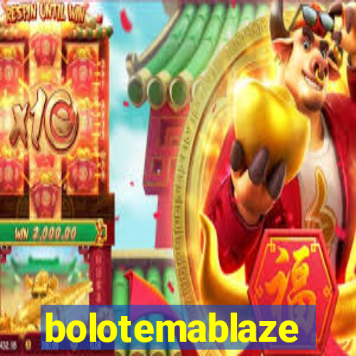 bolotemablaze