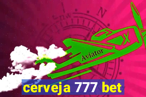 cerveja 777 bet