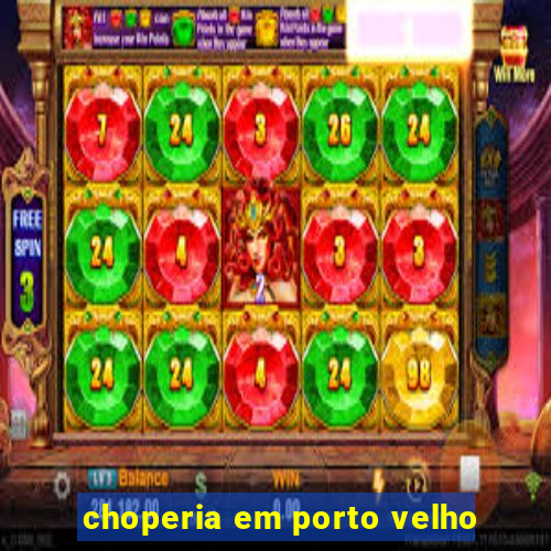 choperia em porto velho