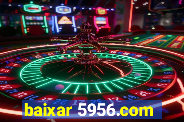 baixar 5956.com