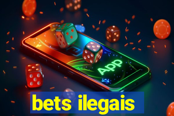 bets ilegais