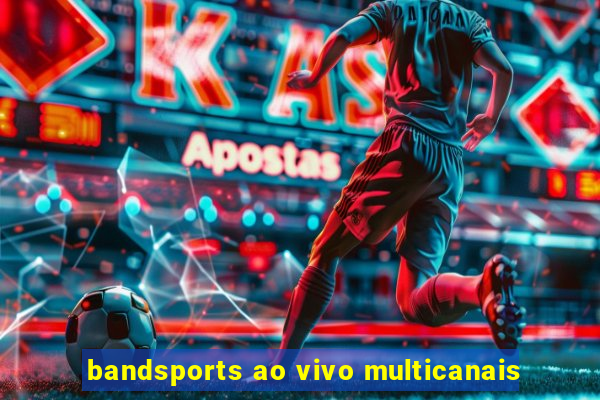 bandsports ao vivo multicanais