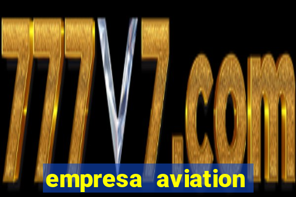 empresa aviation participacoes ltda