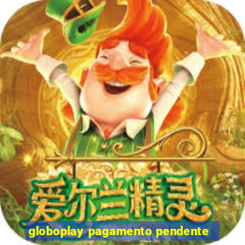 globoplay pagamento pendente