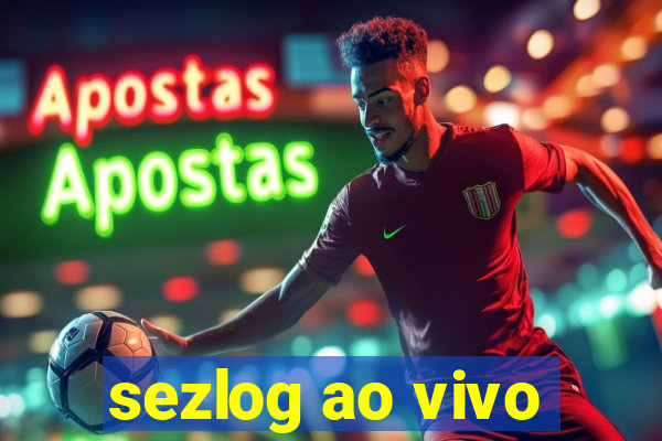 sezlog ao vivo