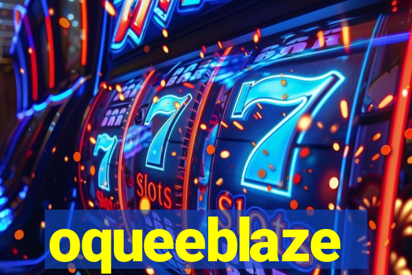 oqueeblaze